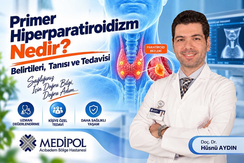 Primer Hiperparatiroidizm Nedir? Belirtileri, Tanısı ve Tedavisi