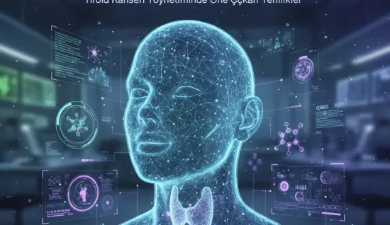 2025’te Tiroid Kanseri Tedavisinde Neler Değişti?